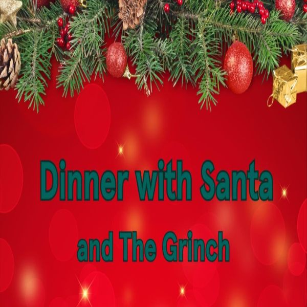 Dinner With Santa and The Grinch