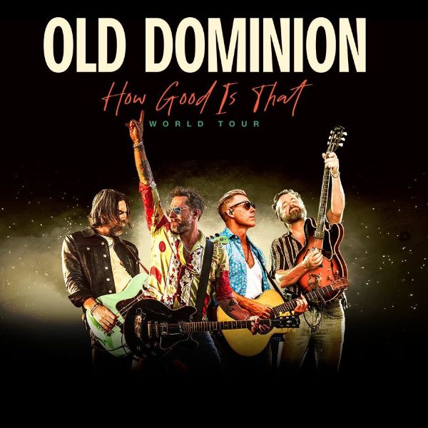 More Info for Old Dominion "How Good is That" World Tour